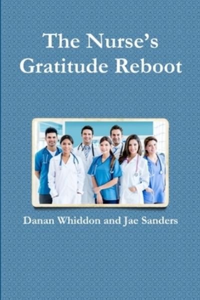 Cover for Danan Whiddon · The Nurse's Gratitude Reboot (Paperback Book) (2016)