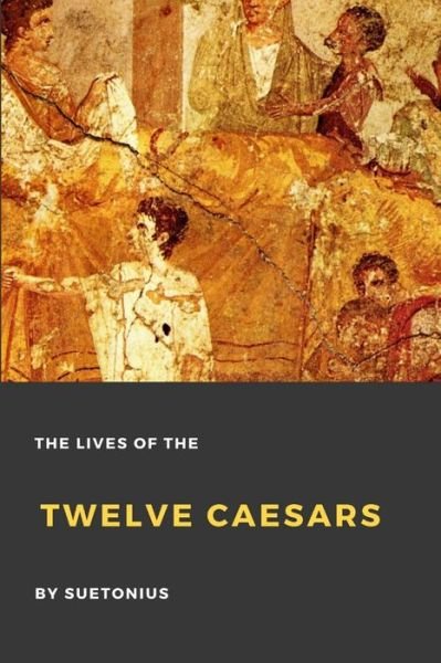 Cover for Suetonius · The Lives of the Twelve Caesars (Paperback Book) (2016)