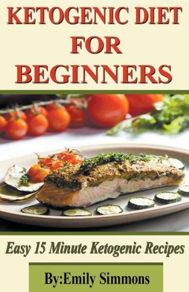 Cover for Emily Simmons · Ketogenic Diet for Beginners (Paperback Book) (2020)