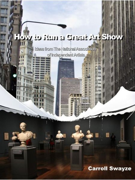 Cover for Carroll Swayze · How to Run a Great Art Show (Paperback Book) (2018)