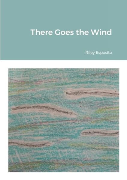 Cover for Riley Esposito · There Goes the Wind (Book) (2022)