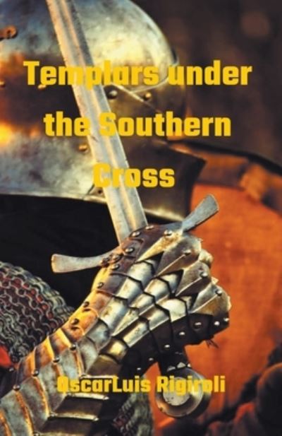 Cover for Oscar Luis Rigiroli · Templars under the Southern Cross (Paperback Book) (2020)