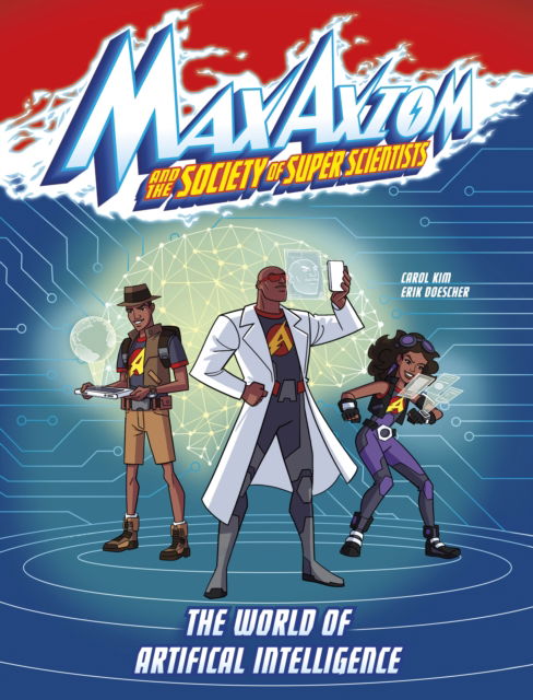 The World of Artificial Intelligence: A Max Axiom Super Scientist Adventure - Graphic Science: Max Axiom and the Society of Super Scientists - Carol Kim - Bücher - Capstone Global Library Ltd - 9781398254794 - 29. Februar 2024