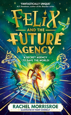 Cover for Rachel Morrisroe · Felix and the Future Agency - Felix and the Future Agency (Paperback Book) [ANZ Only edition] (2025)