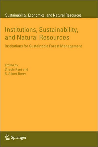 Cover for S Kant · Institutions, Sustainability, and Natural Resources: Institutions for Sustainable Forest Management - Sustainability, Economics, and Natural Resources (Hardcover Book) [2005 edition] (2005)