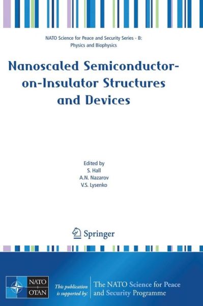 Cover for A N Nazarov · Nanoscaled Semiconductor-on-Insulator Structures and Devices - NATO Science for Peace and Security Series B: Physics and Biophysics (Paperback Book) [2007 edition] (2007)