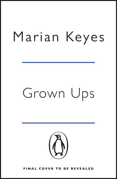 Grown Ups: An absorbing page-turner from Sunday Times bestselling author Marian Keyes - Marian Keyes - Boeken - Penguin Books Ltd - 9781405918794 - 4 februari 2021