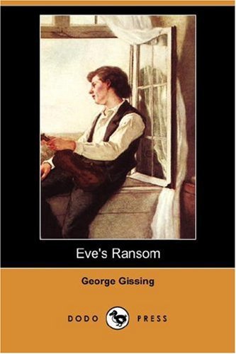 Eve's Ransom (Dodo Press) - George Gissing - Books - Dodo Press - 9781406544794 - June 29, 2007