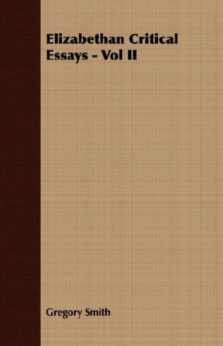 Elizabethan Critical Essays - Vol II - Gregory Smith - Książki - Campbell Press - 9781406700794 - 2 sierpnia 2007