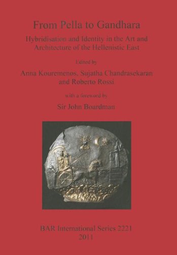 From Pella to Gandhara. Hybridisation and Identity in the Art and Architecture of the Hellenistic East: Hybridisation and Identity in the Art and Architecture of the Hellenistic East - Sujatha Chandrasekaran - Books - BAR Publishing - 9781407307794 - May 15, 2011