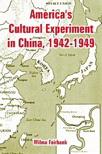 Cover for Wilma Fairbank · America's Cultural Experiment in China, 1942-1949 (Paperback Book) (2005)