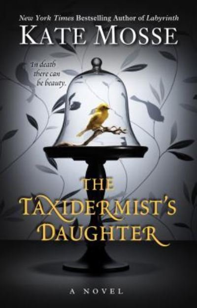 Cover for Kate Mosse · The Taxidermist's Daughter (Inbunden Bok) (2016)