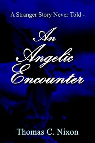 Cover for Thomas C. Nixon · A Stranger Story Never Told - an Angelic Encounter (Paperback Book) (2003)