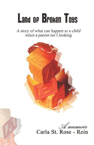 Cover for Carla St. Rose-rein · Land of Broken Toys: a Memoir (Paperback Book) (2006)