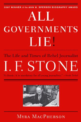 "All Governments Lie": the Life and Times of Rebel Journalist I. F. Stone - Myra Macpherson - Books - Scribner - 9781416556794 - April 1, 2008
