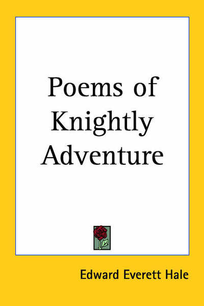 Cover for Edward Everett Hale · Poems of Knightly Adventure (Paperback Book) (2005)