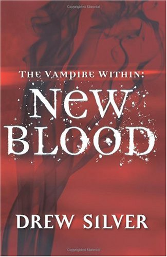 The Vampire Within: New Blood (The Vampire Within Trilogy) - Drew Silver - Books - BookSurge Publishing - 9781419667794 - May 31, 2007