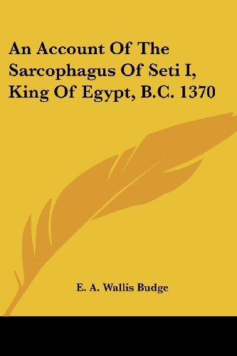 Cover for E. A. Wallis Budge · An Account of the Sarcophagus of Seti I, King of Egypt, B.c. 1370 (Paperback Book) (2006)