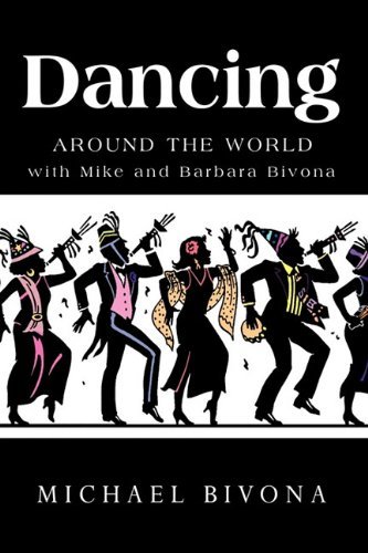 Cover for Bivona Michael Bivona · Dancing Around the World with Mike and Barbara Bivona (Hardcover Book) (2009)