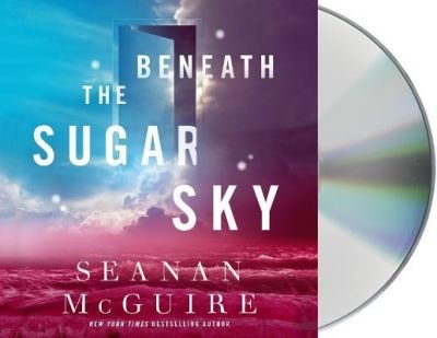 Cover for Seanan McGuire · Beneath the Sugar Sky (CD) (2018)
