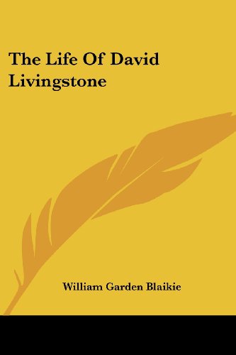 Cover for William Garden Blaikie · The Life of David Livingstone (Paperback Book) (2006)