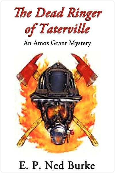 The Dead Ringer of Taterville: an Amos Grant Mystery - E. P. Ned Burke - Books - iUniverse - 9781440133794 - April 4, 2009