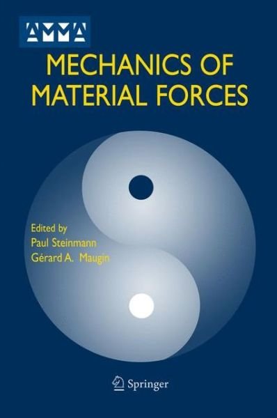 Cover for Paul Steinmann · Mechanics of Material Forces - Advances in Mechanics and Mathematics (Paperback Book) [Softcover reprint of hardcover 1st ed. 2005 edition] (2010)