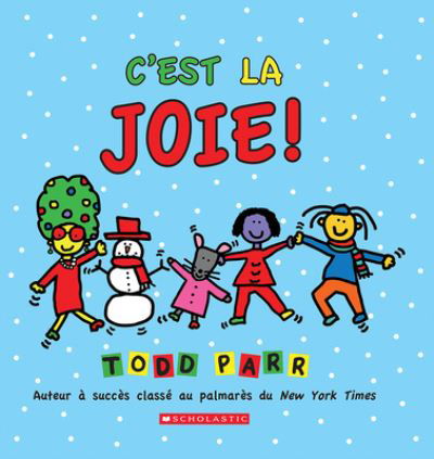 C'Est La Joie! - Todd Parr - Kirjat - Scholastic - 9781443190794 - tiistai 7. joulukuuta 2021