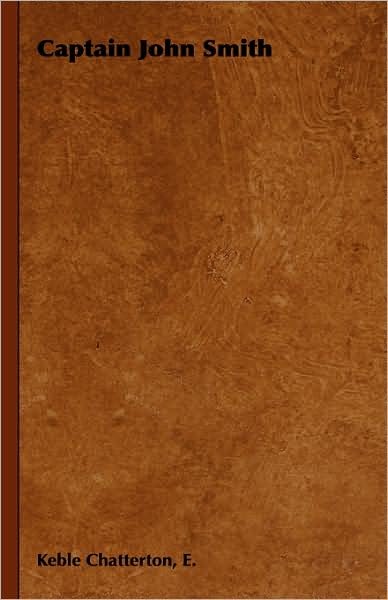 Cover for E Keble Chatterton · Captain John Smith (Innbunden bok) (2008)