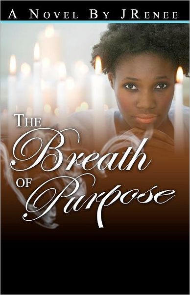 Cover for J Renee · The Breath of Purpose (Paperback Book) (2010)