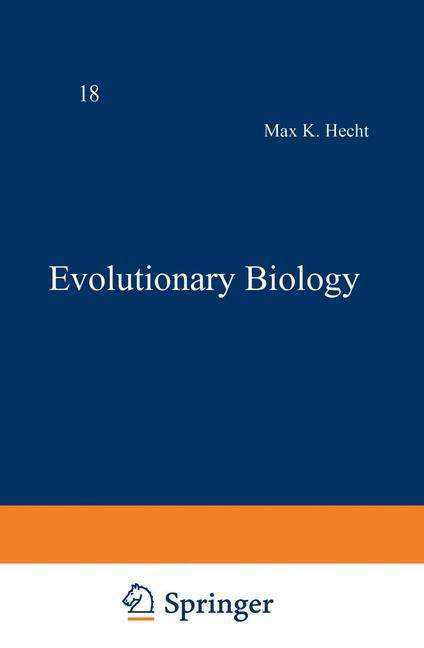 Cover for Max Hecht · Evolutionary Biology: Volume 18 (Paperback Book) [Softcover reprint of the original 1st ed. 1984 edition] (2012)