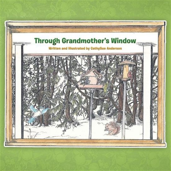 Cover for Cathysue Anderson · Through Grandmother's Window (Paperback Book) (2013)