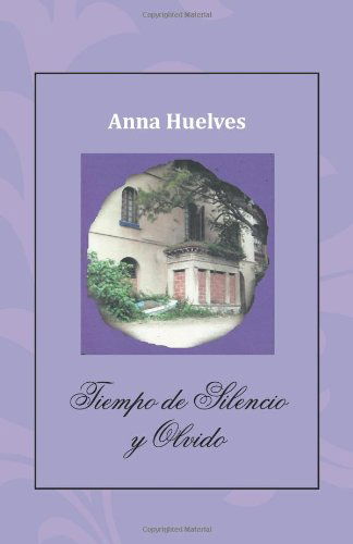 Cover for Anna Huelves · Tiempo De Silencio Y Olvido (Paperback Book) [Spanish edition] (2012)