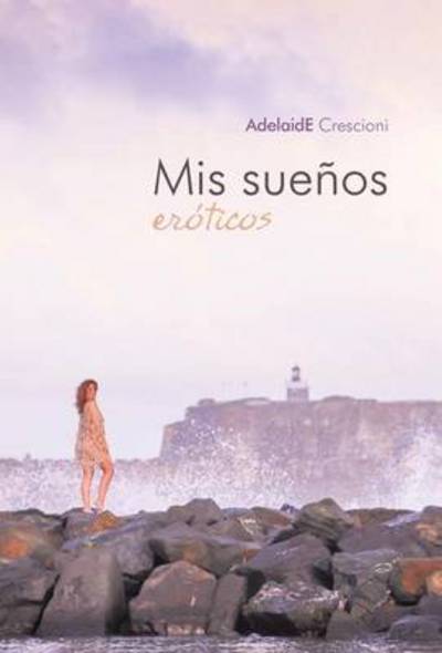 Cover for Adelaide Crescioni · Mis Suenos Eroticos (Hardcover Book) (2013)