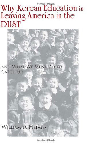 Cover for William D Hedges · Why Korean Education is Leaving America in the Dust: and What We Must Do to Catch Up (Paperback Book) (2011)