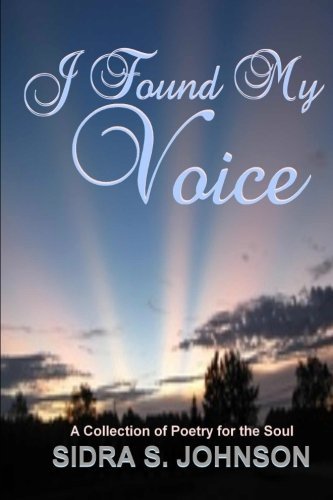 Cover for Sidra S. Johnson · I Found My Voice: a Collection of Poetry for the Soul (Paperback Book) (2011)
