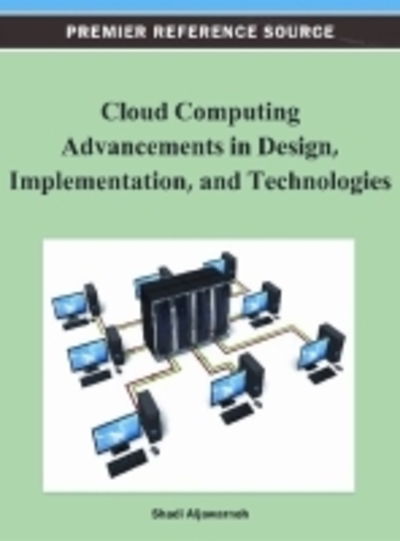 Cover for Shadi Aljawarneh · Cloud Computing Advancements in Design, Implementation, and Technologies (Hardcover Book) (2012)