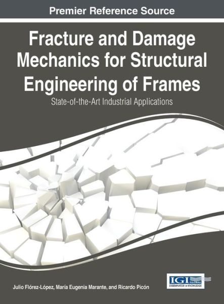 Cover for Julio Florez-lopez · Fracture and Damage Mechanics for Structural Engineering of Frames: State-of-the-art Industrial Applications (Hardcover Book) (2014)