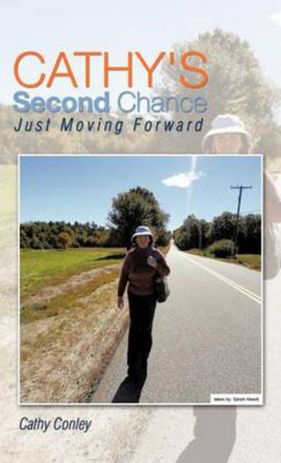 Cover for Cathy Conley · Cathy's Second Chance: Just Moving Forward (Hardcover Book) (2012)