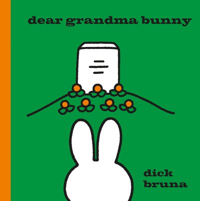 Cover for Dick Bruna · Dear Grandma Bunny: A Miffy Book - MIFFY (Hardcover Book) (2018)