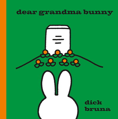 Dear Grandma Bunny: A Miffy Book - MIFFY - Dick Bruna - Books - Simon & Schuster Ltd - 9781471120794 - September 6, 2018