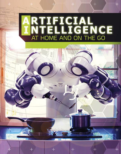 Cover for Tammy Enz · Artificial Intelligence at Home and on the Go - The World of Artificial Intelligence (Hardcover Book) (2019)