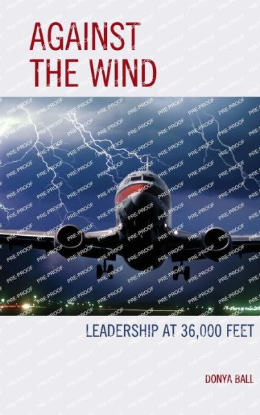 Cover for Donya Ball · Against the Wind: Leadership at 36,000 Feet (Innbunden bok) (2023)