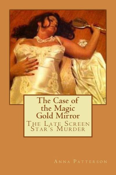 Cover for Anna B Patterson · The Case of the Magic Gold Mirror (Paperback Book) (2012)