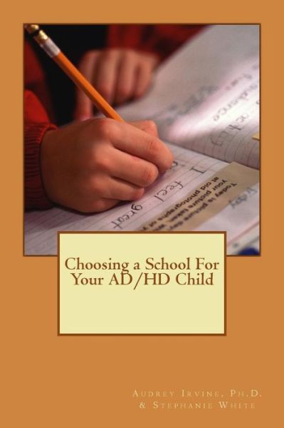 Cover for Audrey Ann Irvine · Choosing a School for Your Ad/hd Child (Paperback Book) (2012)