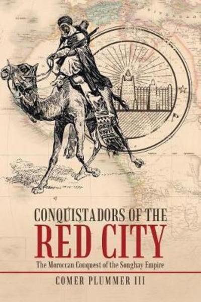 Cover for Comer Plummer III · Conquistadors of the Red City: The Moroccan Conquest of the Songhay Empire (Paperback Book) (2018)