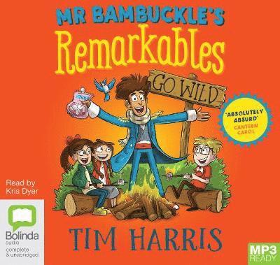 Cover for Tim Harris · Mr Bambuckle's Remarkables Go Wild - Mr Bambuckle's Remarkables (Audiobook (MP3)) [Unabridged edition] (2019)