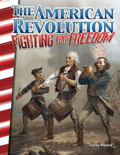 Cover for Torrey Maloof · The American Revolution: Fighting for Freedom (Taschenbuch) (2016)