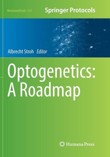 Cover for Optogenetics · Optogenetics: A Roadmap - Neuromethods (Paperback Book) [Softcover reprint of the original 1st ed. 2018 edition] (2018)