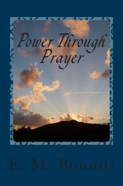 Cover for E M Bounds · Power Through Prayer (Paperback Bog) (2014)